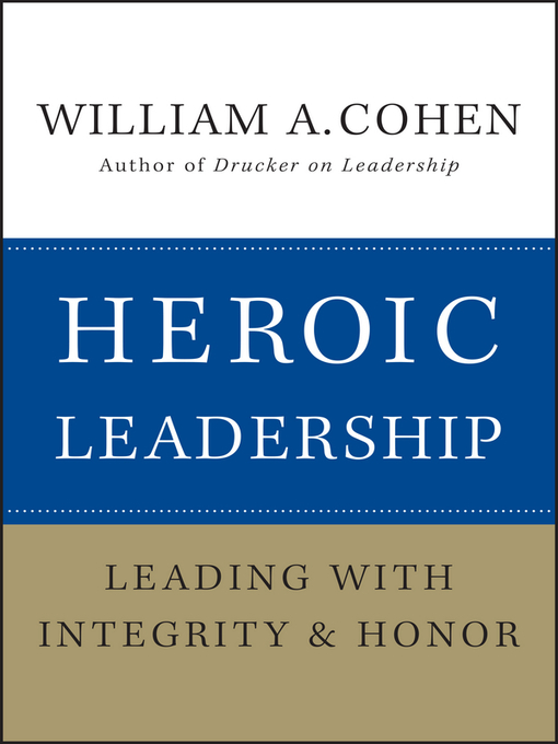 Title details for Heroic Leadership by William A. Cohen - Available
